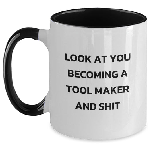 Funny Tool Maker Gifts from Friends for Men Who Become Tool Makers this Christmas, Two Tone Coffee Mug with 'Look At You Becoming A Tool Maker And Shit' Quote - Main