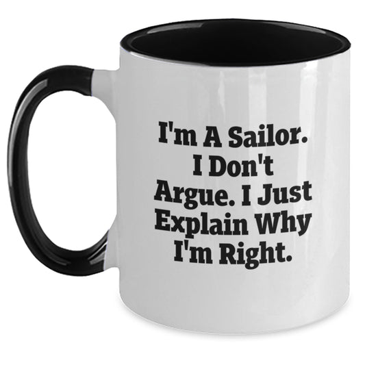 Funny Sailor Gifts for Men Two Tone Coffee Mug, I'm A Sailor. I Don't Argue. I Just Explain Why I'm Right., Unique Graduation Gifts from Friends - Main