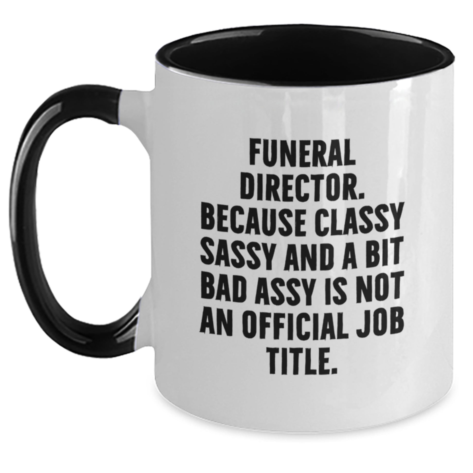 Funny Gifts from Men for Funeral Director - Unique Christmas Unique Mugs with 'Funeral Director. Because Classy Sassy And A Bit Fearlessy Is Not An Official Job Title.' Quote - Main