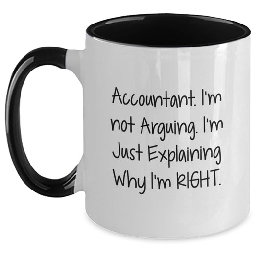 Funny Accountant Gifts from Coworkers for Christmas Unique Two Tone Coffee Mugs with Accountant I'm Not Arguing I'm Just Explaining Why I'm Right Quote - Main