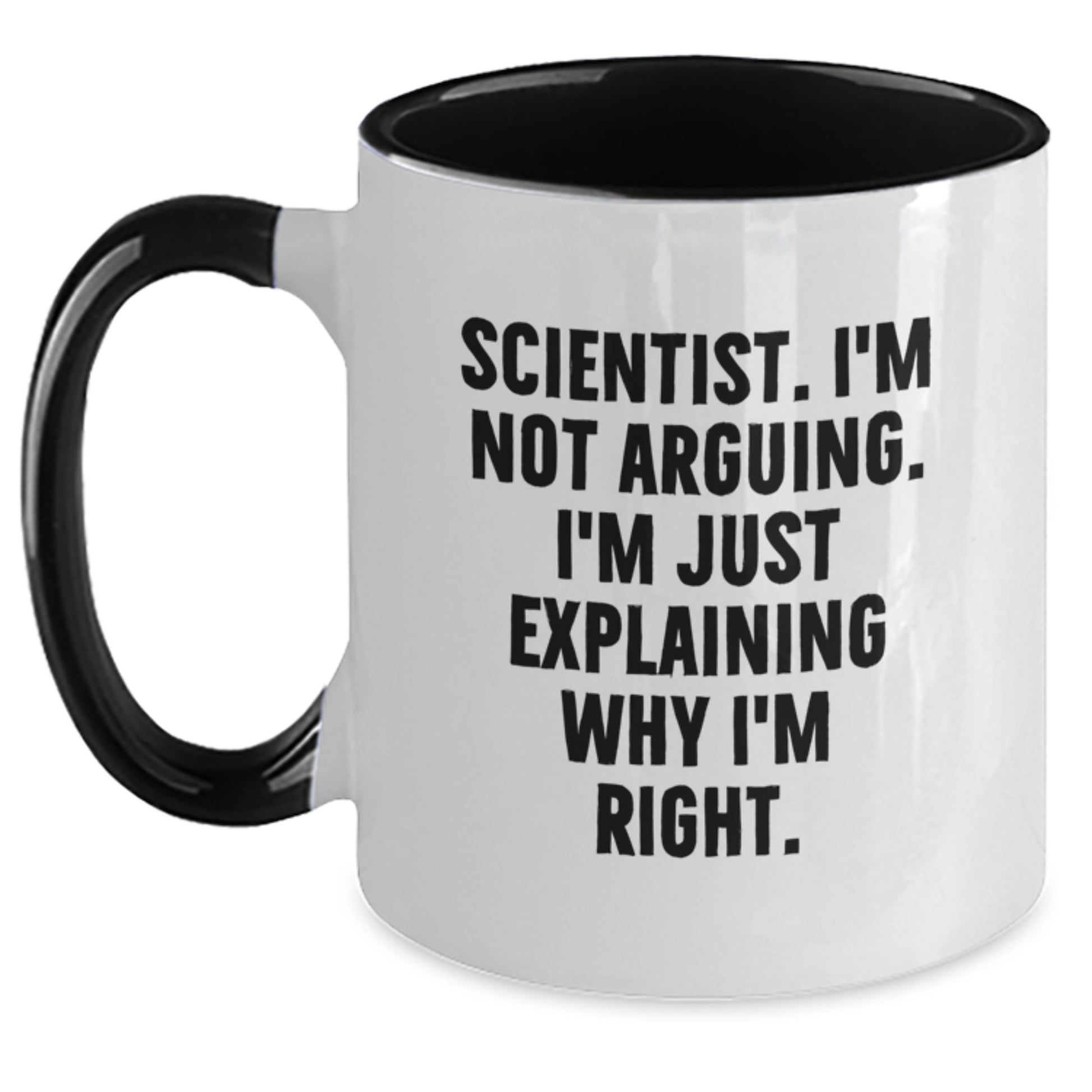Funny Scientist Gifts from Friends for Mother's Day - Two Tone Coffee Mug with I'm Not Arguing I'm Just Explaining Why I'm Right - Gift for Scientist Men Women - Main