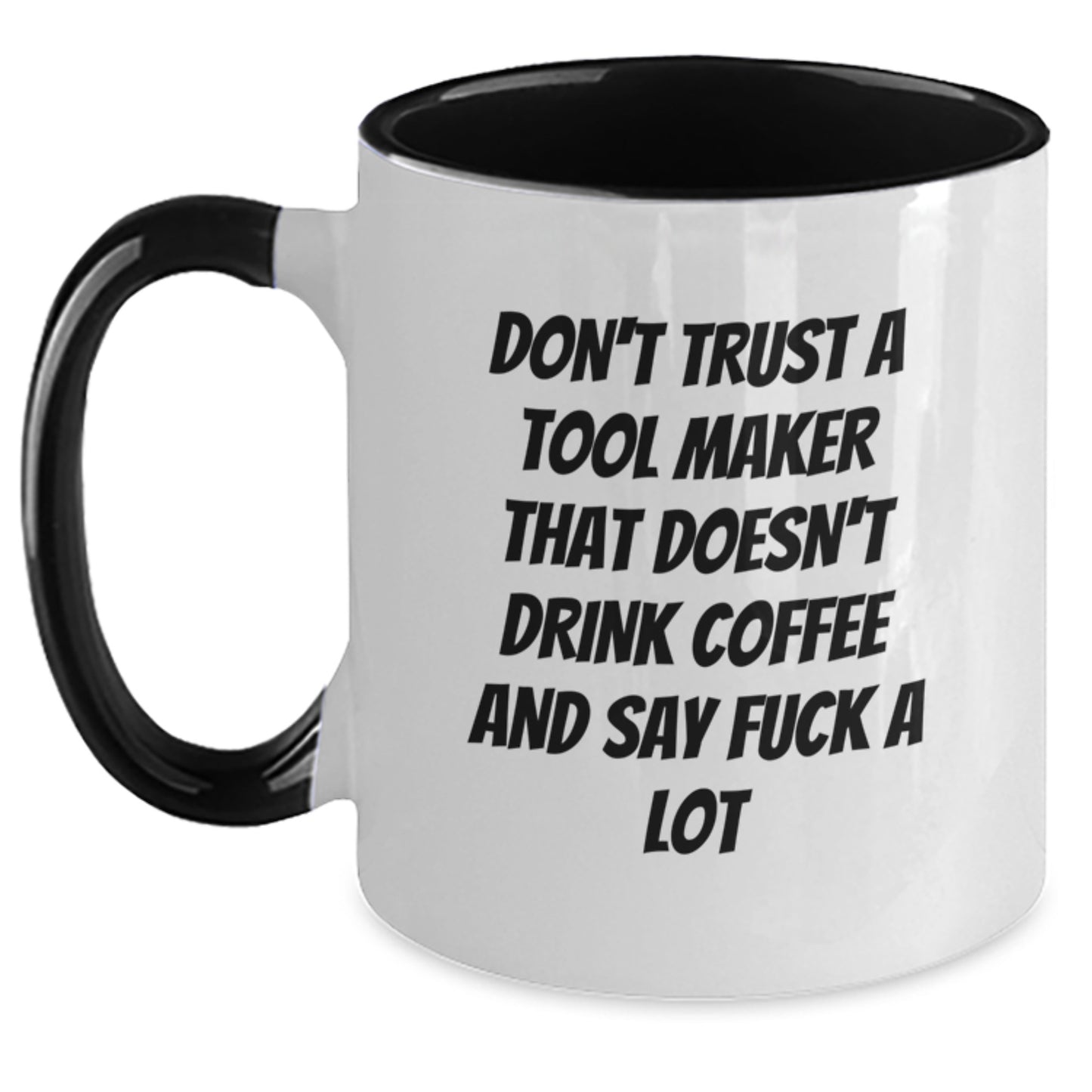 Funny Tool Maker Gifts from Friends and Family for Christmas Unique Mugs - Don't Trust a Tool Maker Without Coffee and F Words Two Tone Coffee Mug - Main