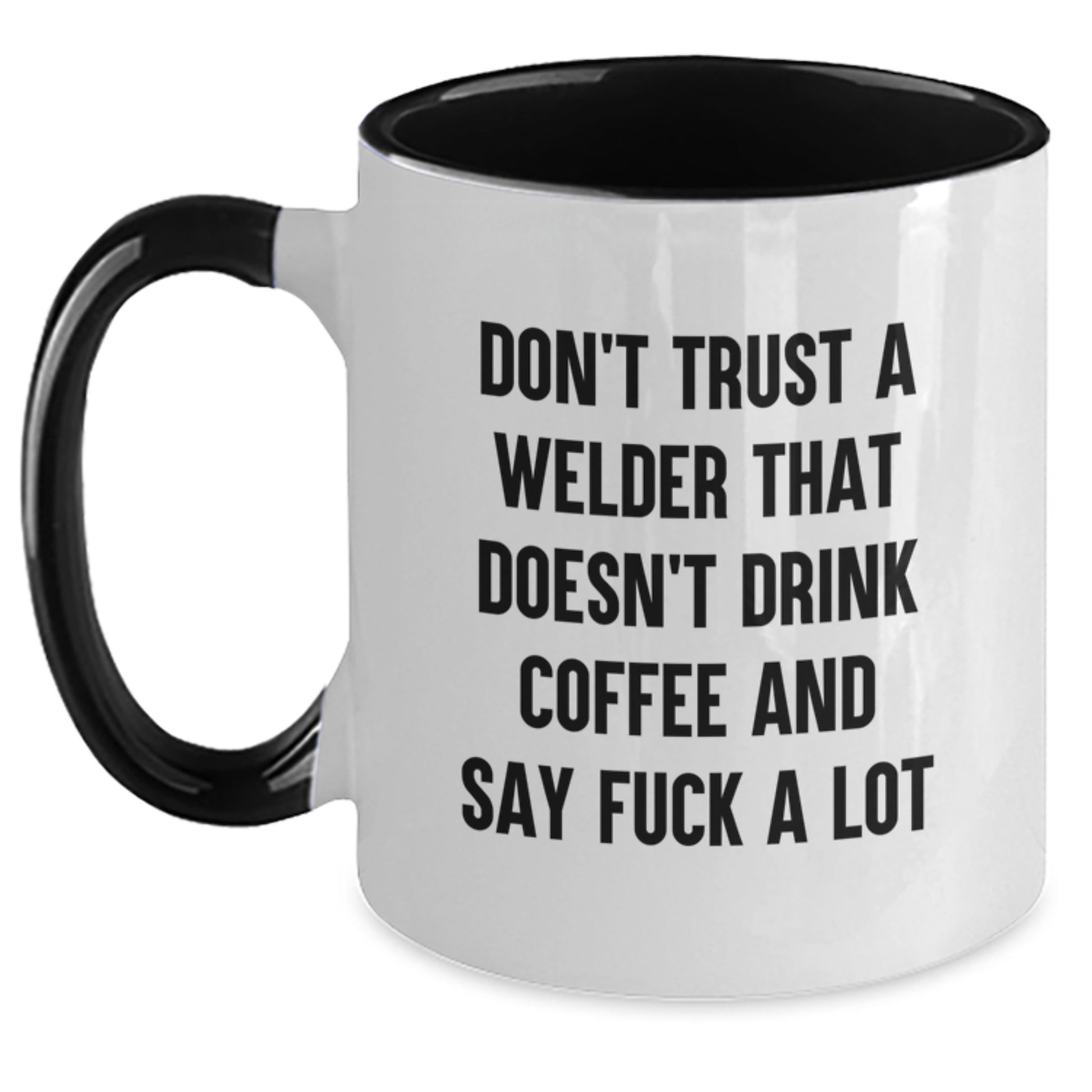 Funny Welder Gifts from Friends to Welder, Two Tone Coffee Mug for Graduation, Don't Trust A Welder That Doesn't Drink Coffee And Say F--k A Lot - Main