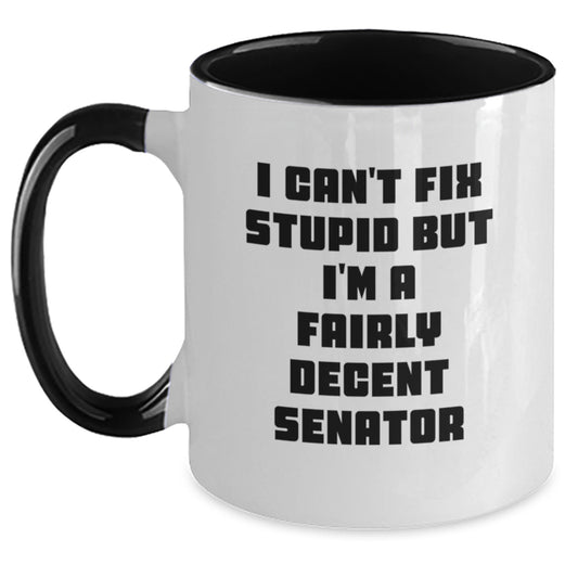 Senator Gifts for Men Funny Two Tone Coffee Mug I Can't Fix Stupid But I'm A Fairly Decent Senator Gifts from Family and Friends - Main