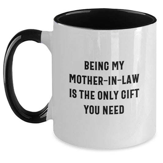 Funny Mom-in-law Gifts from Men: Two Tone Coffee Mug with Quote 'Being My Mom-in-law Is The Only Gift You Need' for Graduation - Main