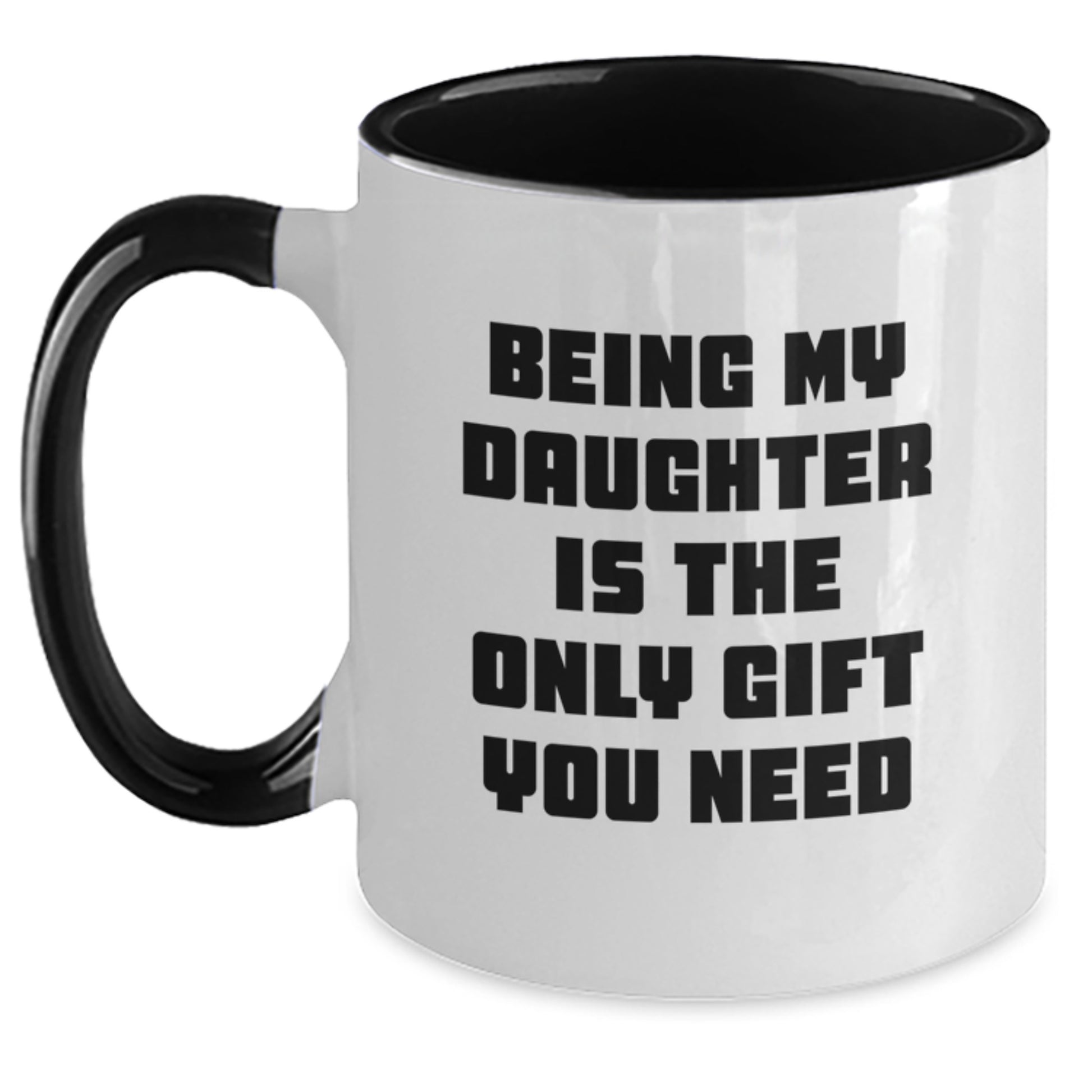 Funny Daughter Gifts from Mom, Daughter Is The Only Gift You Need, Two Tone Coffee Mug for Graduation - Main
