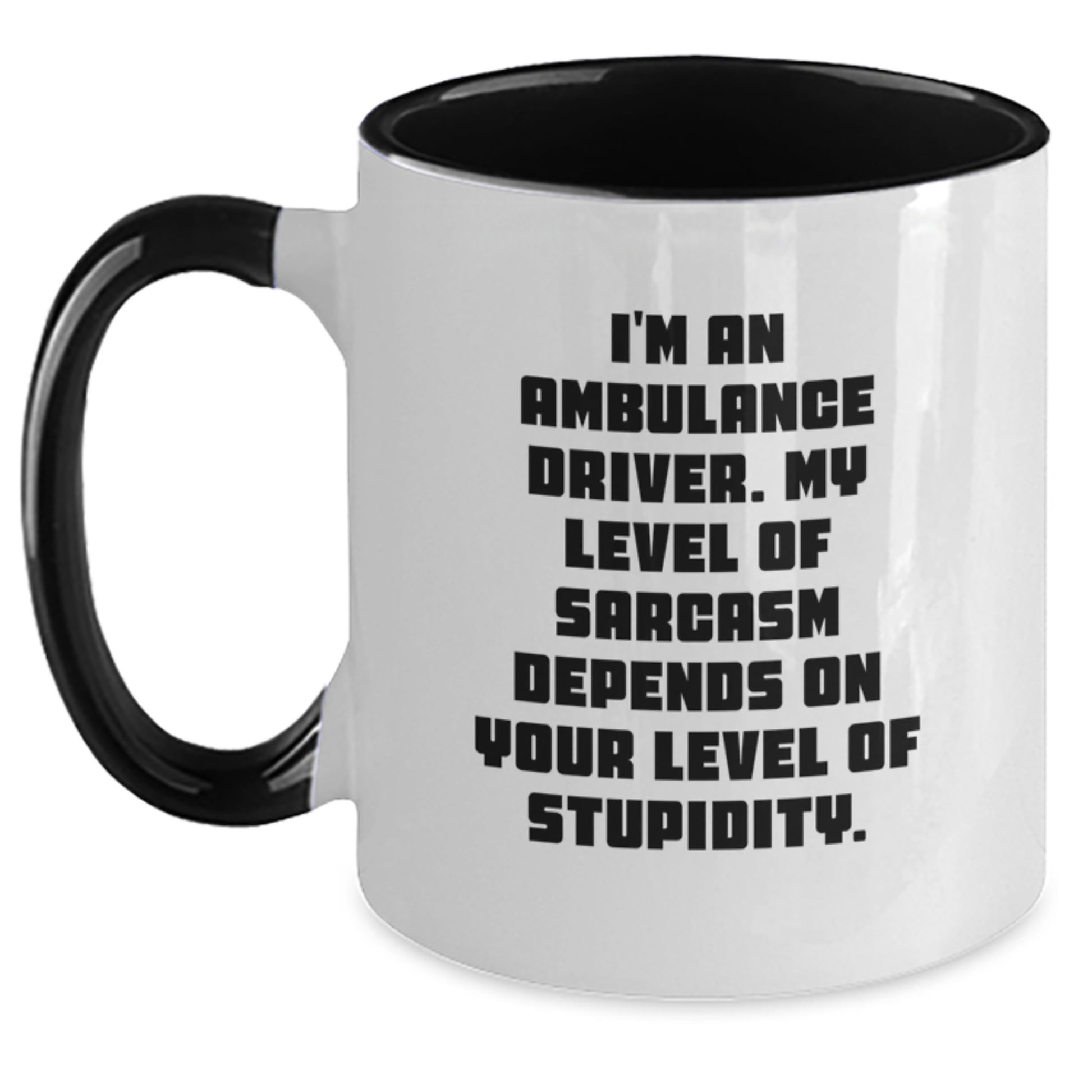 Funny Ambulance Driver Gifts for Men, Unique Two Tone Coffee Mug, 'I'm An Ambulance Driver My Level Of Sarcasm Depends On Your Level Of Stupidity' Christmas Unique - Main