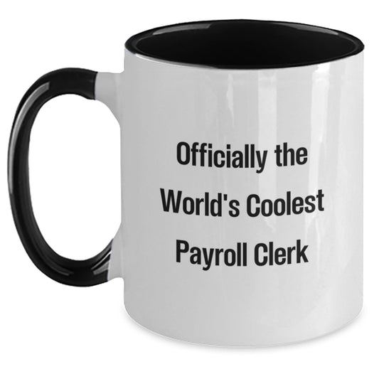 Funny Payroll Clerk Gifts from Friends - Officially The World's Coolest Payroll Clerk Two Tone Coffee Mug, Birthday Unique Presents for Men, Women, Coworkers, Family - Main