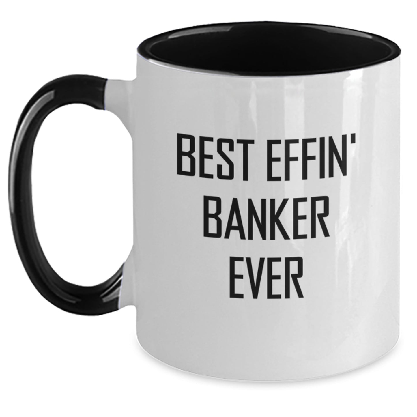 Funny Banker Gifts for Him - Best Effin' Banker Ever Two Tone Coffee Mug, 11oz Ceramic, Gifts from Friends, Coworkers, Family, for Banker Men, Graduation Unique Gifts - Main