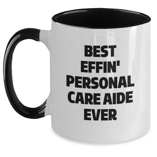 Funny Personal Care Aide Gifts for Men and Women, Best Effin' Personal Care Aide Ever Two Tone Coffee Mug, Christmas Unique Gifts from Friends and Family - Main