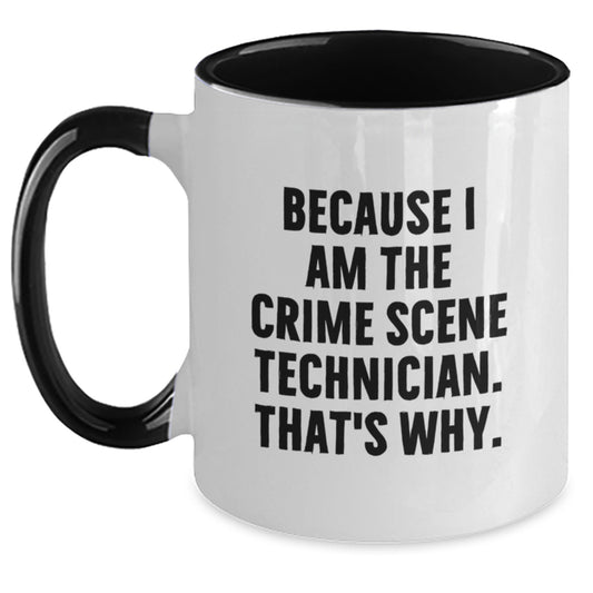 Crime Scene Technician Humor Gifts, Because I Am The Crime Scene Technician. That's Why., Two Tone Coffee Mug for Birthday - Main