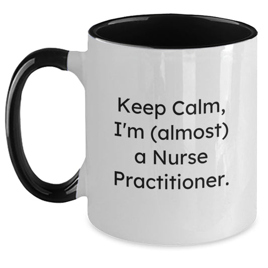 Funny Nurse Practitioner Gifts from Friends for Birthday Unique Gifts Keep Calm Almost a Nurse Practitioner Two Tone Coffee Mugs - Main