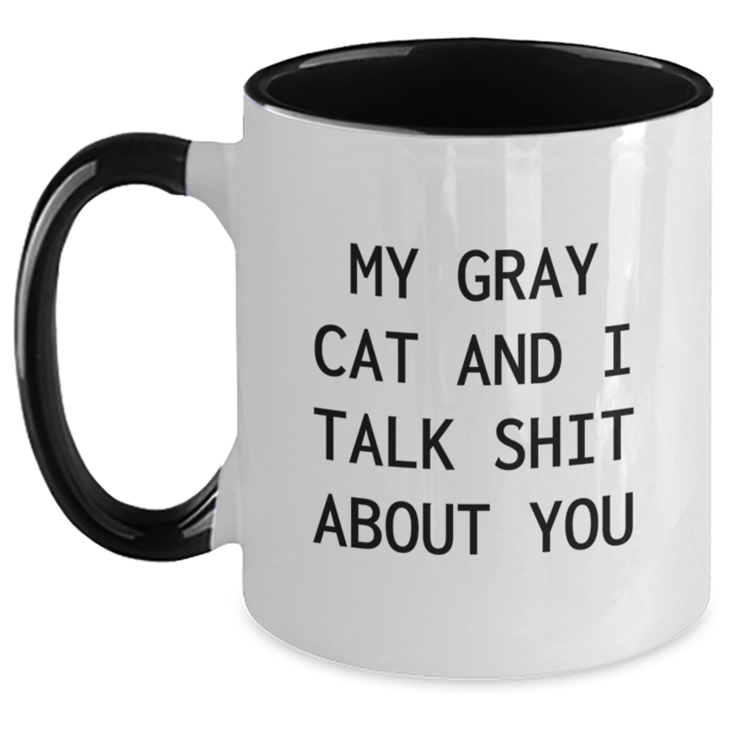 Funny Gray Cat Gifts from Friends - My Gray Cat And I Talk Shit About You Two Tone Coffee Mug for Birthday Unique Gifts - Main