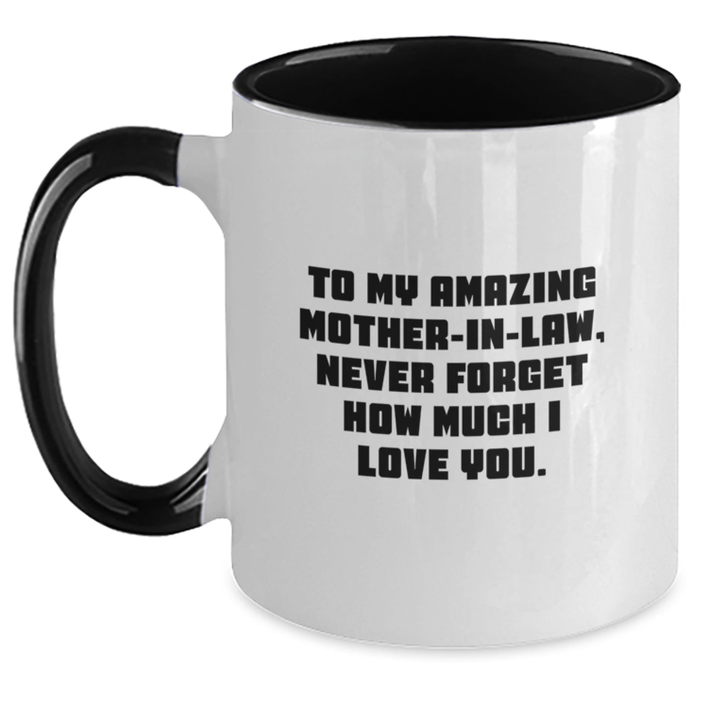 Funny Mom-in-law Gifts from Family, Gifts for Mom-in-law, Two Tone Coffee Mug with Cute Quote - Never Forget How Much I Love You, Perfect for Christmas Unique Presents - Main