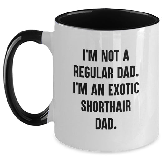 Funny Exotic Shorthair Cat Gifts for Dad Birthday Unique Two Tone Coffee Mug, Gifts from Men for Exotic Shorthair Cat Lovers, I'm Not A Regular Dad. I'm An Exotic Shorthair Dad. - Main