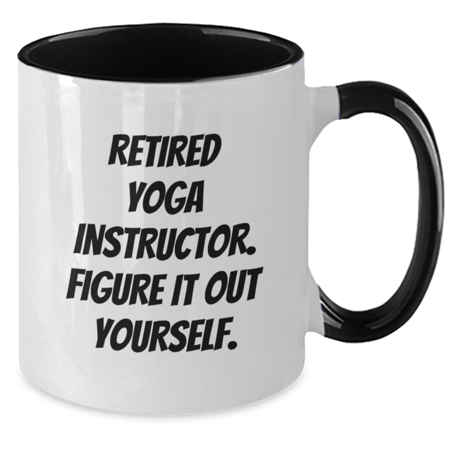 Funny Yoga Instructor Gifts from Men to Friends - Two Tone Coffee Mug with 'Retired Yoga Instructor. Figure It Out Yourself.' Quote for Birthday - Additional