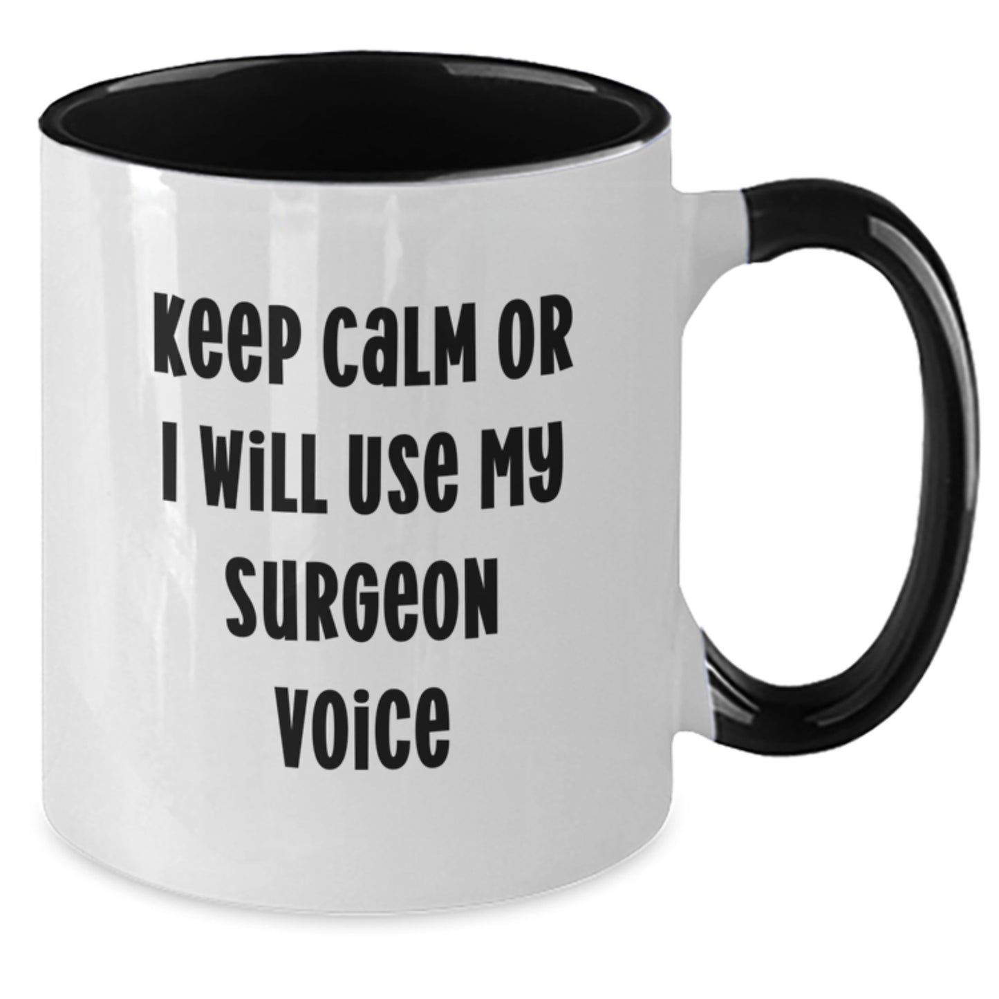 Funny Surgeon Gifts from Friends, Unique Two Tone Coffee Mugs for Surgeon, Keep Calm Or I Will Use My Surgeon Voice Mug for Christmas - Additional