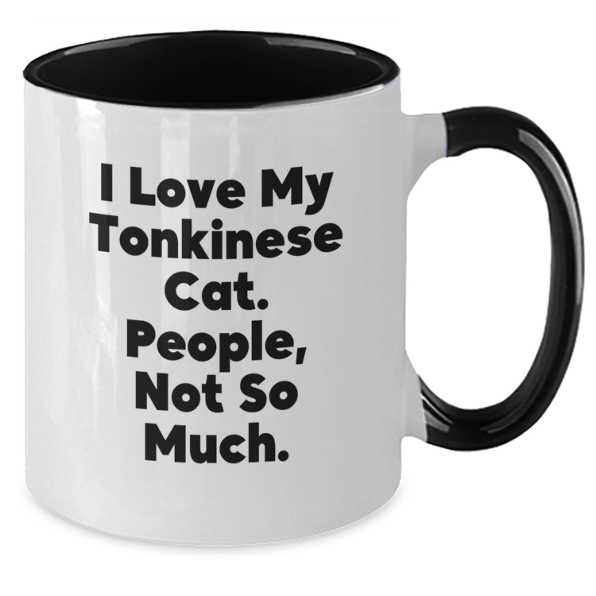 Funny Tonkinese Cat Gifts for Him or Her, I Love My Tonkinese Cat. People, Not So Much. Christmas Unique Mug - Gifts from Men to Friends, Coworkers, or Family - Two Tone Coffee Mug - Additional