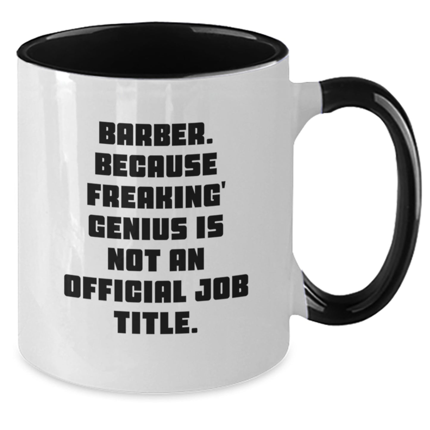 Funny Barber Gifts from Men for Friends and Coworkers - Two Tone Coffee Mug with 'Barber. Because Freaking' genius Is Not An Official Job Title.' - Additional