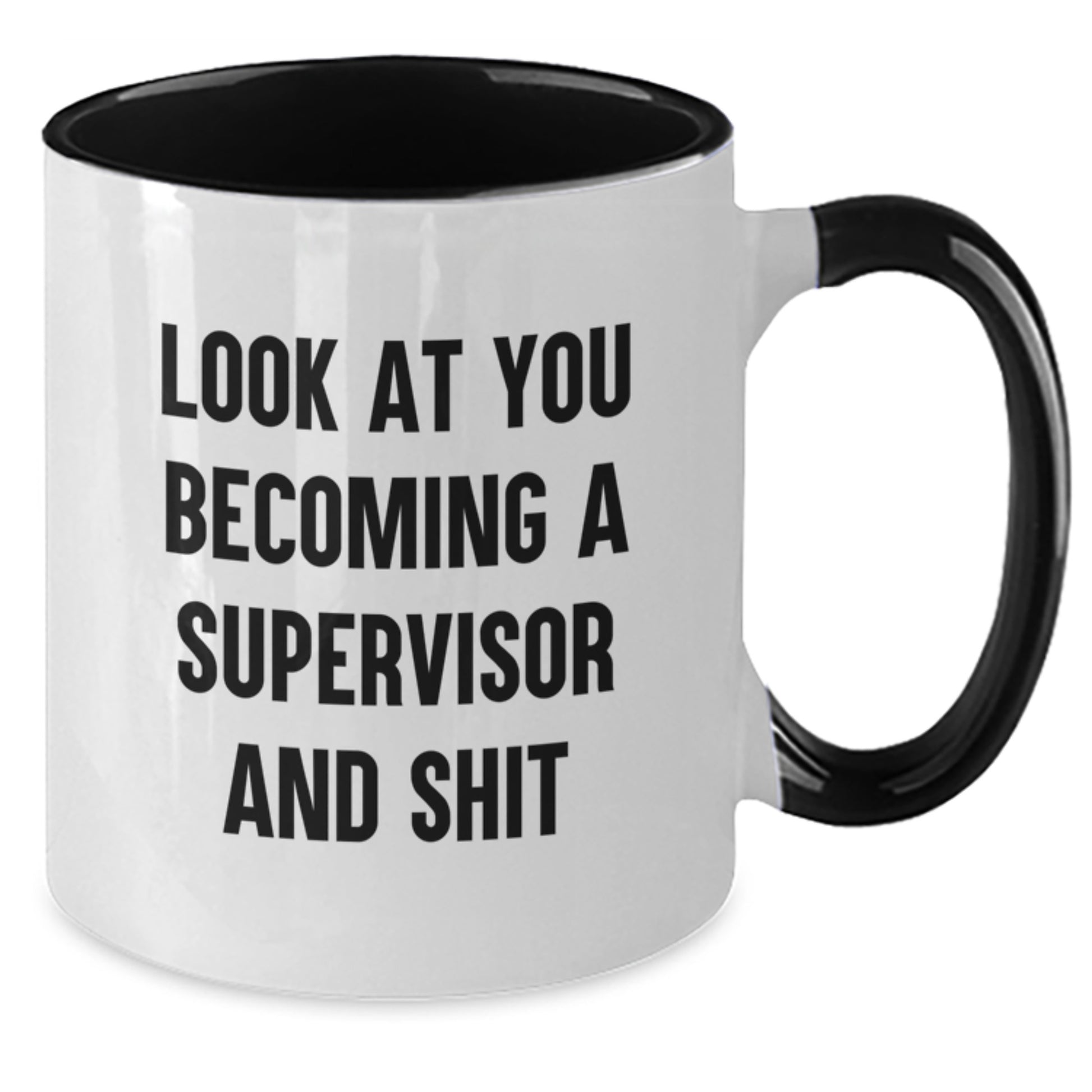 Funny Supervisor Gifts from Friends, Unique Graduation Unique Gifts for Supervisor, Two Tone Coffee Mug - 'Look At You Becoming A Supervisor And Shit' - Men or Women Gifts - Additional