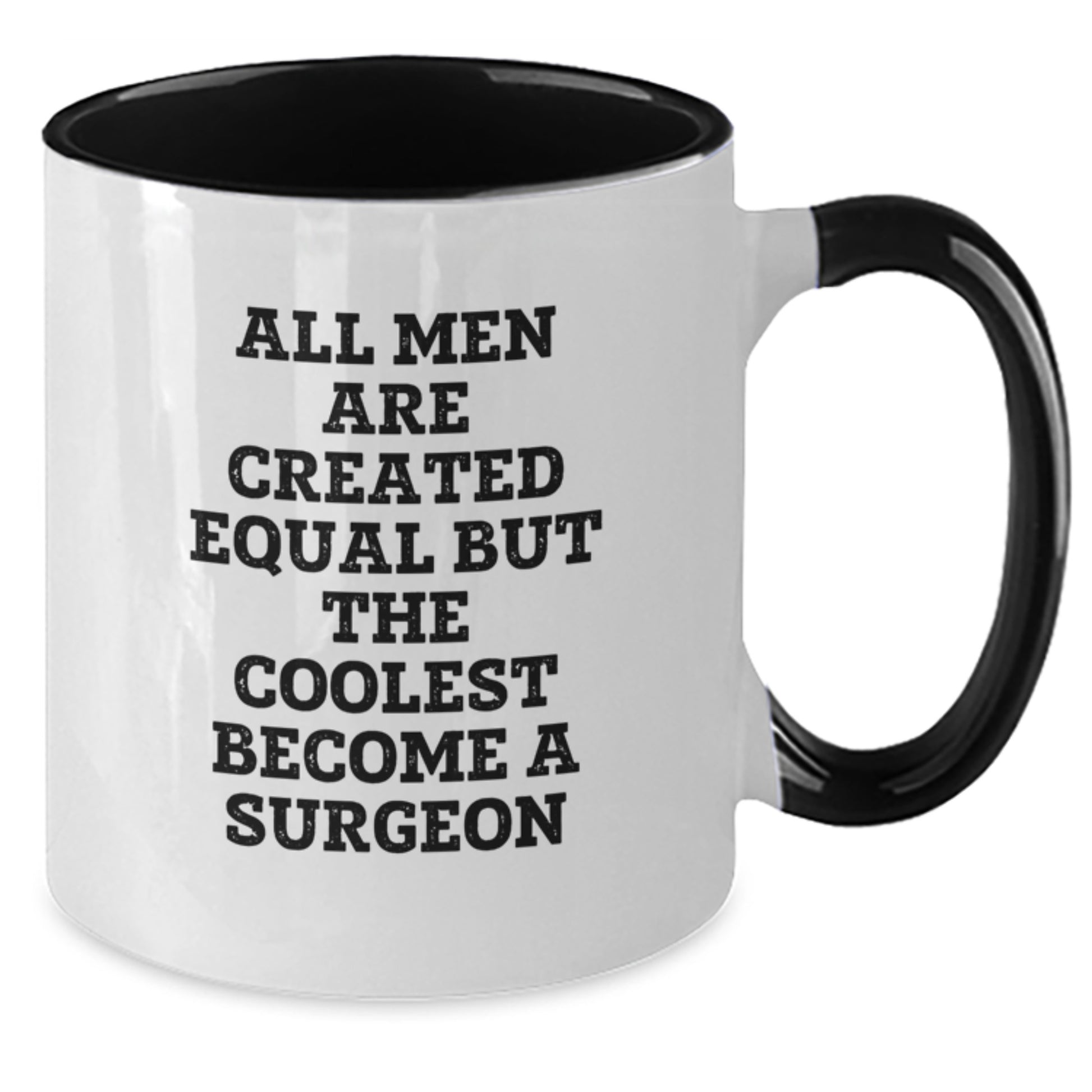 Funny Surgeon Gifts from Friends, Unique Two Tone Coffee Mugs for Birthday, Quote: 'All Men Are Created Equal But The Coolest Become A Surgeon' - Additional