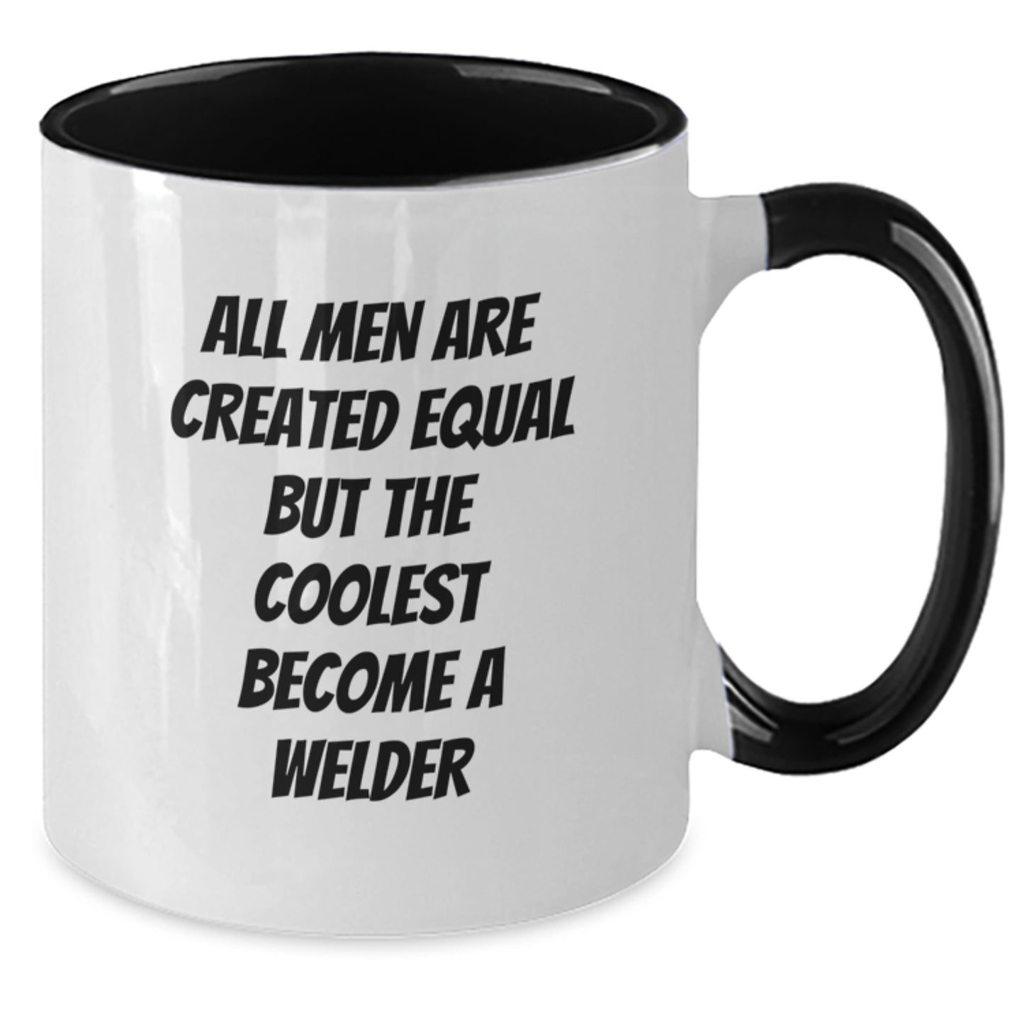 Funny Welder Gifts for Men - Unique Two Tone Coffee Mug - Gifts from Friends - All Men Are Created Equal But The Coolest Become A Welder - Additional
