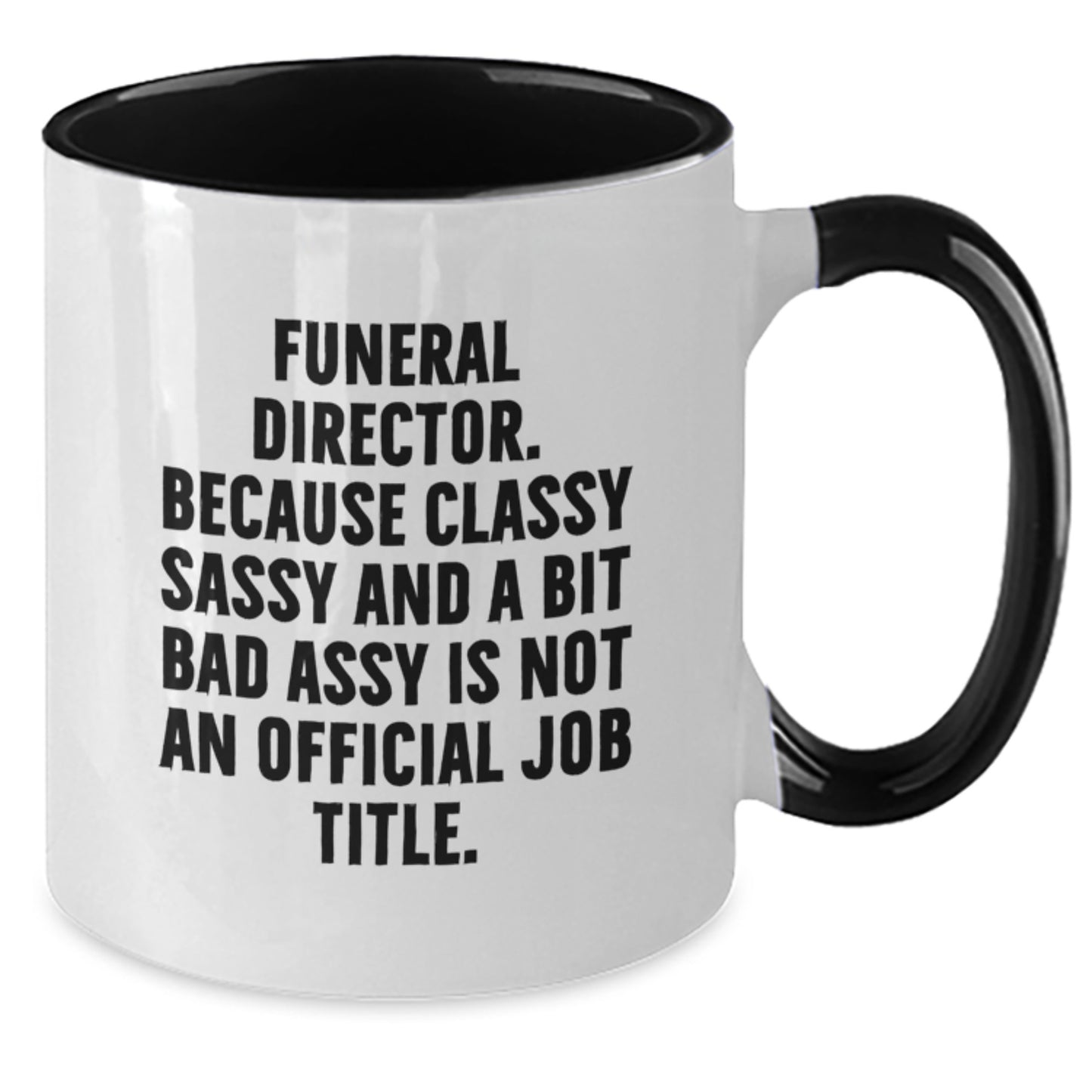 Funny Gifts from Men for Funeral Director - Unique Christmas Unique Mugs with 'Funeral Director. Because Classy Sassy And A Bit Fearlessy Is Not An Official Job Title.' Quote - Additional