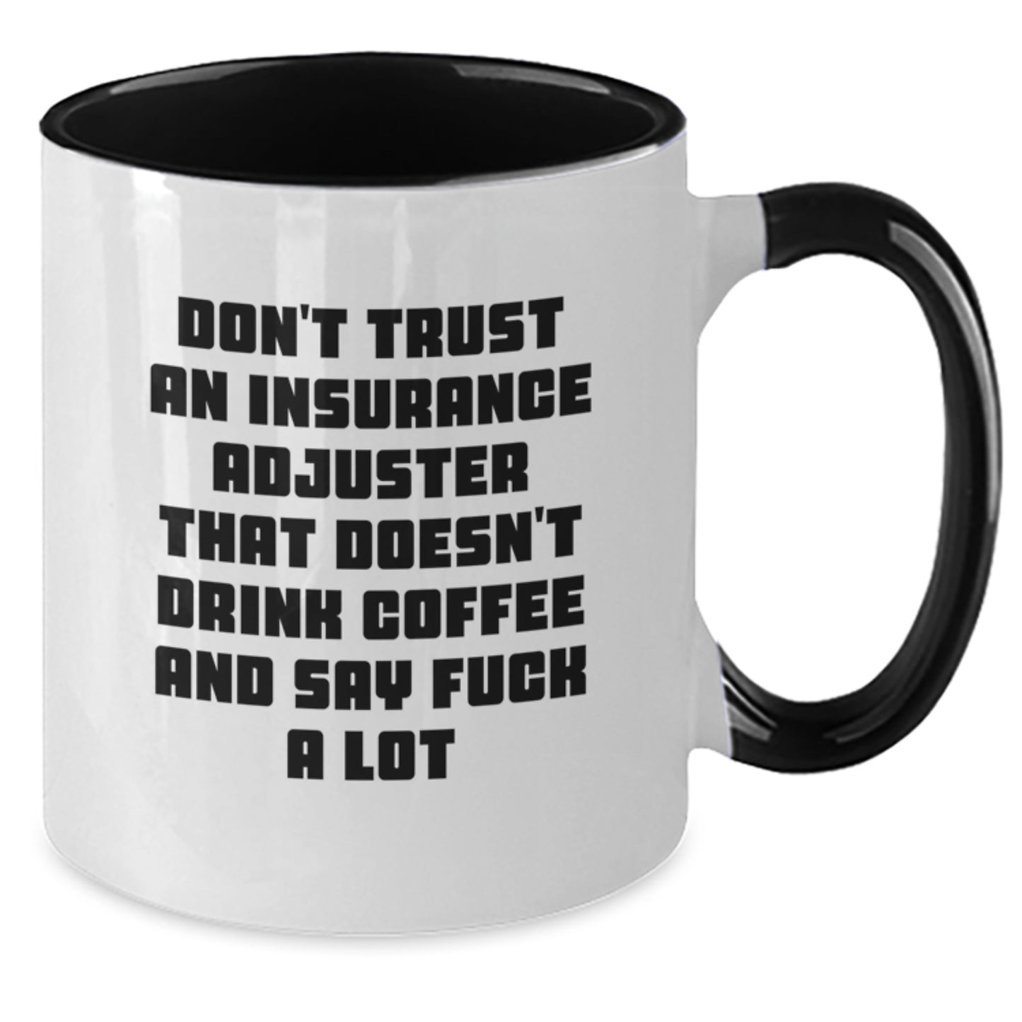 Funny Insurance Adjuster Gifts from Men for Mother's Day Unique Two Tone Coffee Mugs - Don't Trust An Insurance Adjuster That Doesn't Drink Coffee And Say F--k A Lot - Additional