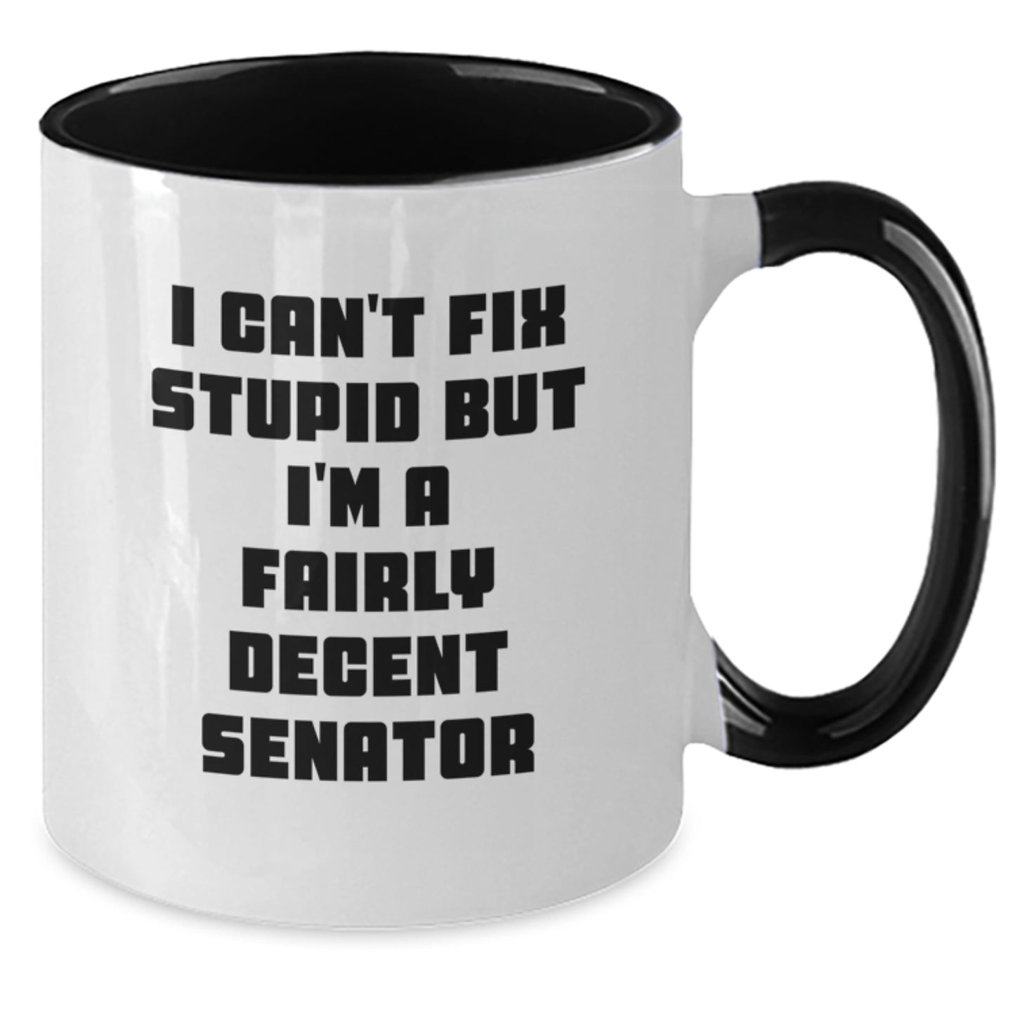Senator Gifts for Men Funny Two Tone Coffee Mug I Can't Fix Stupid But I'm A Fairly Decent Senator Gifts from Family and Friends - Additional