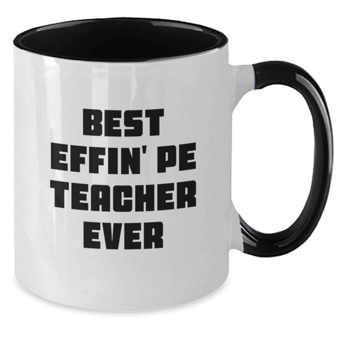 Funny PE Teacher Gifts from Mom, Two Tone Coffee Mug for Best Effin' Pe Teacher Ever Graduation Unique - Additional