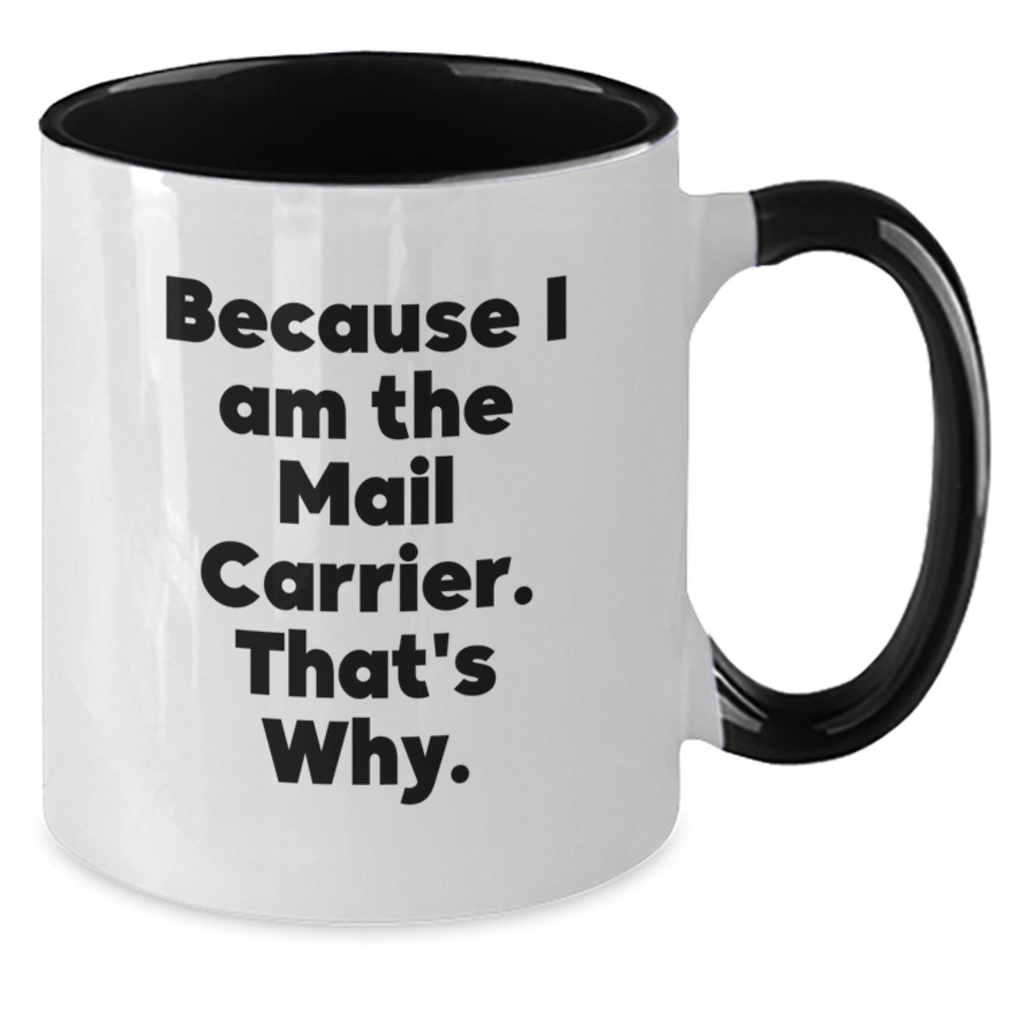 Funny Mail Carrier Two Tone Coffee Mugs Gifts for Mail Carrier Men Women - Because I Am The Mail Carrier That's Why. - Christmas Unique Presents from Friends - Additional
