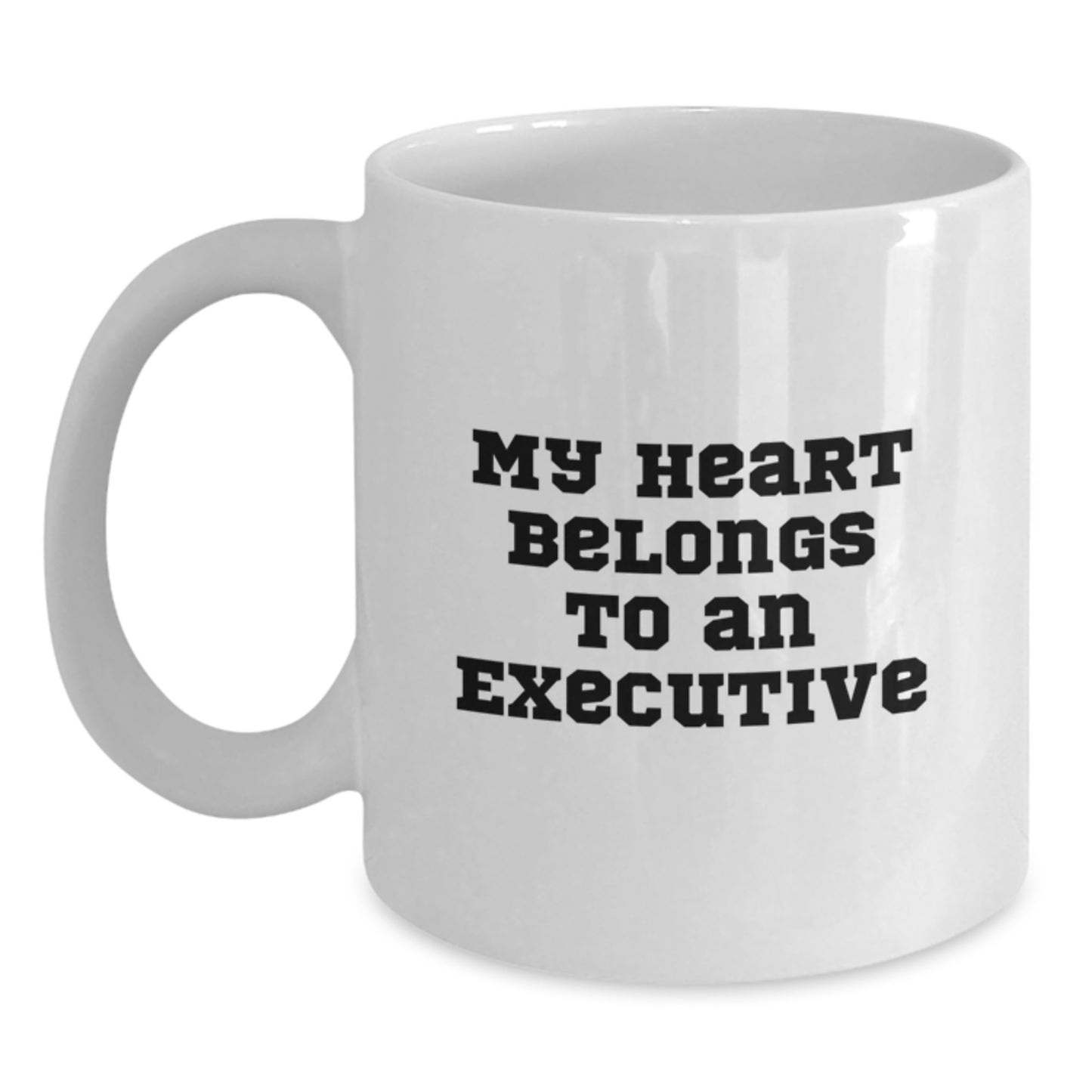 Funny Executive White Coffee Mug, Gifts from Men to Executive Friends, 'My Heart Belongs To An Executive' Christmas Unique Gifts - Main
