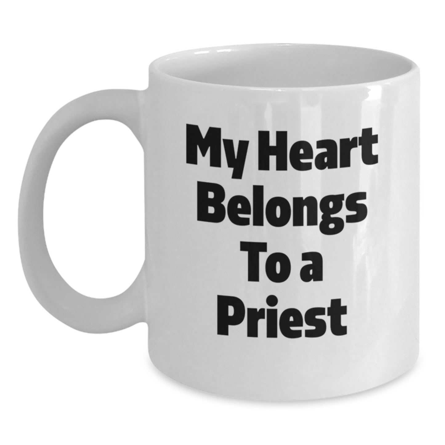 Funny Gifts from Men to Priest on Birthday - My Heart Belongs To A Priest White Coffee Mug - Main