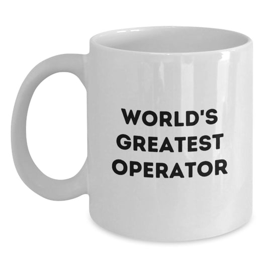 Funny Operator Gifts, White Coffee Mugs with 'World's Greatest Operator' Quote, Christmas Unique Presents for Men Friends Family Coworkers - Main