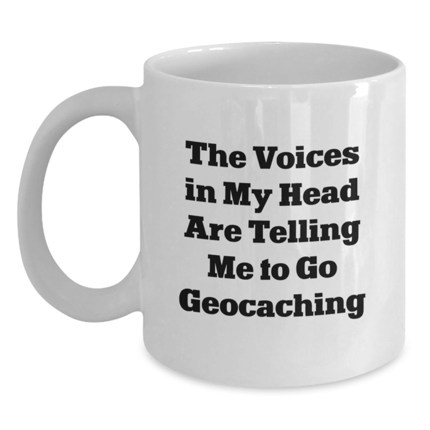 Funny Geocaching Gifts for Men - The Voices In My Head Are Telling Me To Go Geocaching - White Coffee Mug for Geocaching Lovers - Main