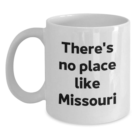 Missouri Gifts for Men Women Friends Coworkers Family - White Coffee Mug with There's No Place Like Missouri Quote - Main