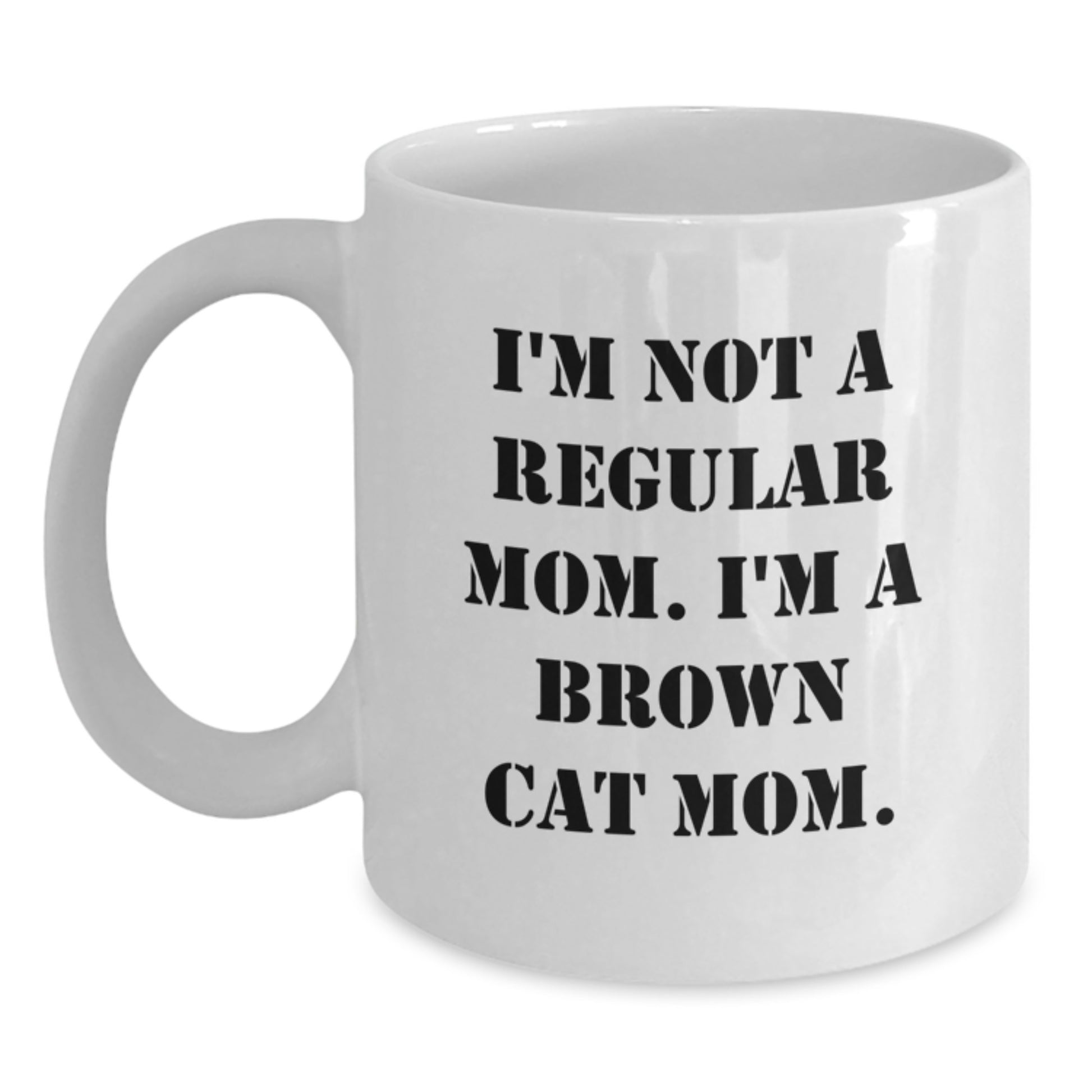 Funny Brown Cat Mom Quotes White Coffee Mug Gifts from Family for Brown Cat Lover Graduation Unique Presents - Main