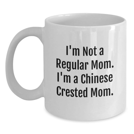 Funny Chinese Crested Dog Gifts for Mom, Chinese Crested Dog White Coffee Mug, I'm Not A Regular Mom. I'm A Chinese Crested Mom. Christmas Unique Mug for Women - Main