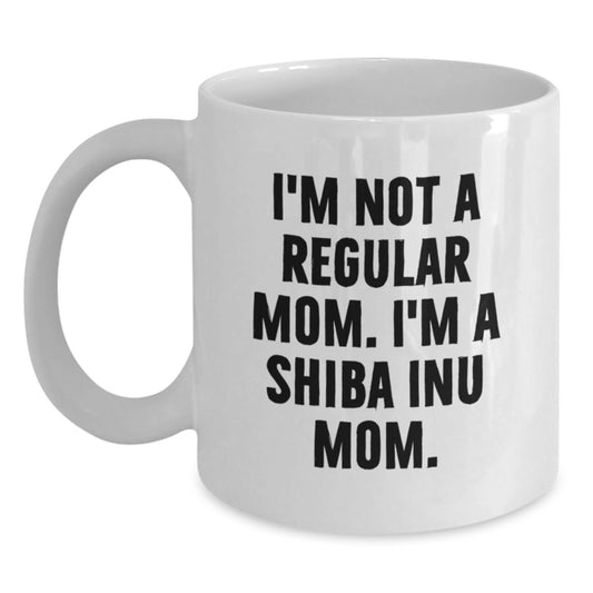 Funny Shiba Inu Dog Gifts from Women - I'm Not A Regular Mom. I'm A Shiba Inu Mom. Shiba Inu Birthday White Coffee Mug for Women - Main