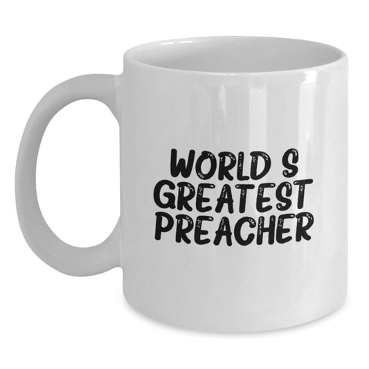 Funny Preacher Gifts for Mom - World's Greatest Preacher Quote White Coffee Mug, Unique Gifts from Friends, Family, Coworkers, Men, Women, Preachers - Main
