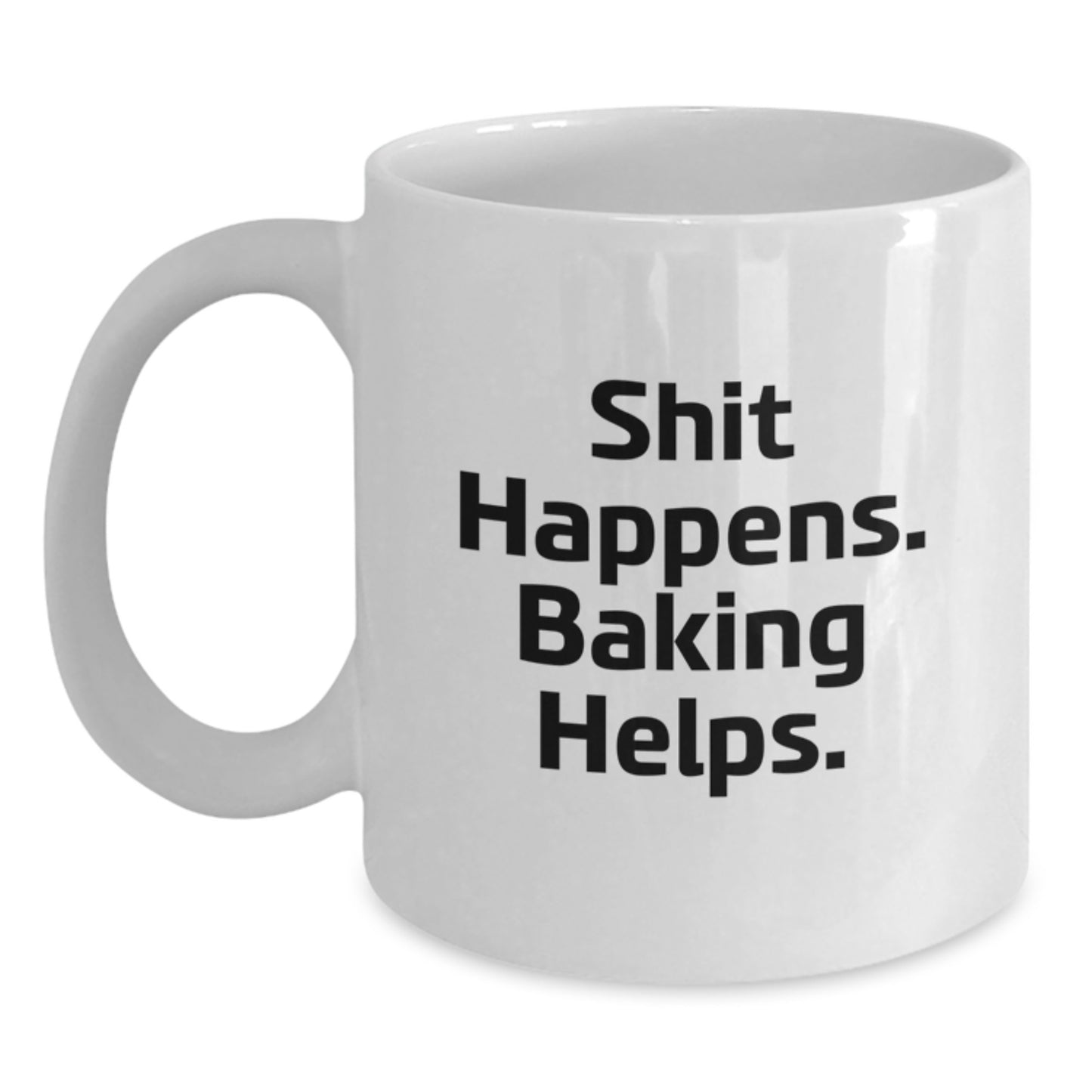 Funny Baking Quotes White Coffee Mug, Gifts from Friends for Birthday, Shit Happens. Baking Helps., 11oz or 15oz Capacity, Ceramic, Microwave, Dishwasher Safe - Main