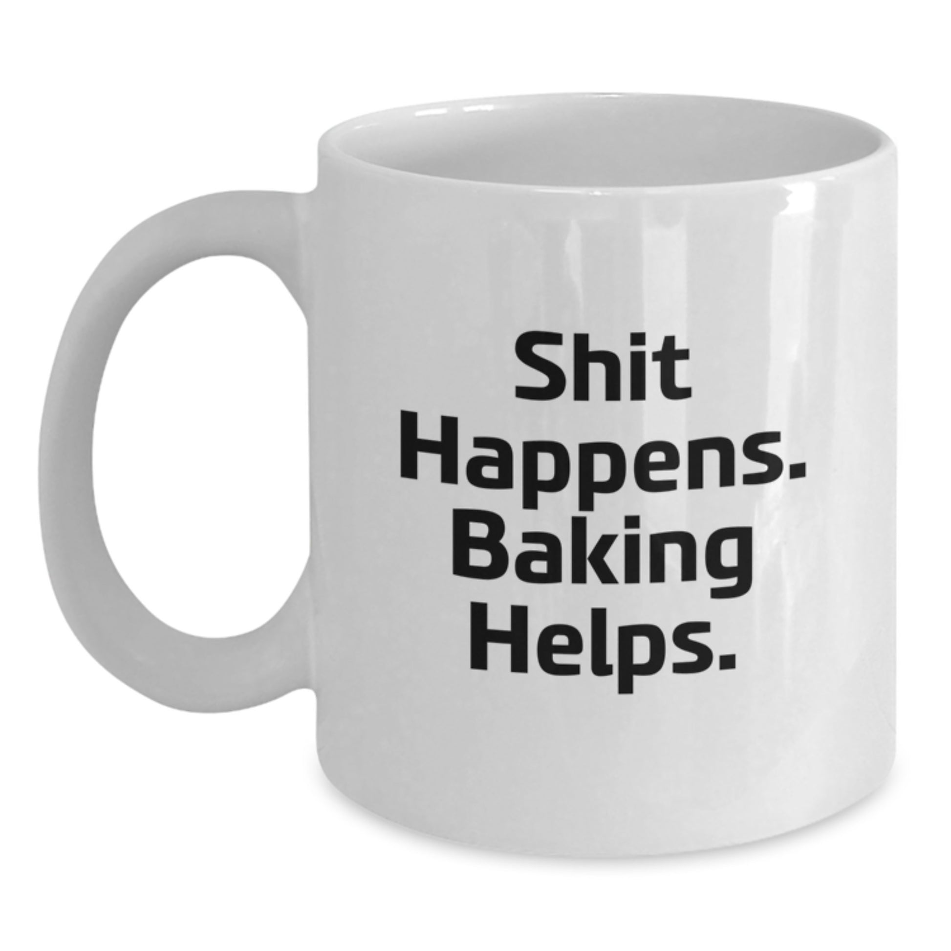 Funny Baking Quotes White Coffee Mug, Gifts from Friends for Birthday, Shit Happens. Baking Helps., 11oz or 15oz Capacity, Ceramic, Microwave, Dishwasher Safe - Main