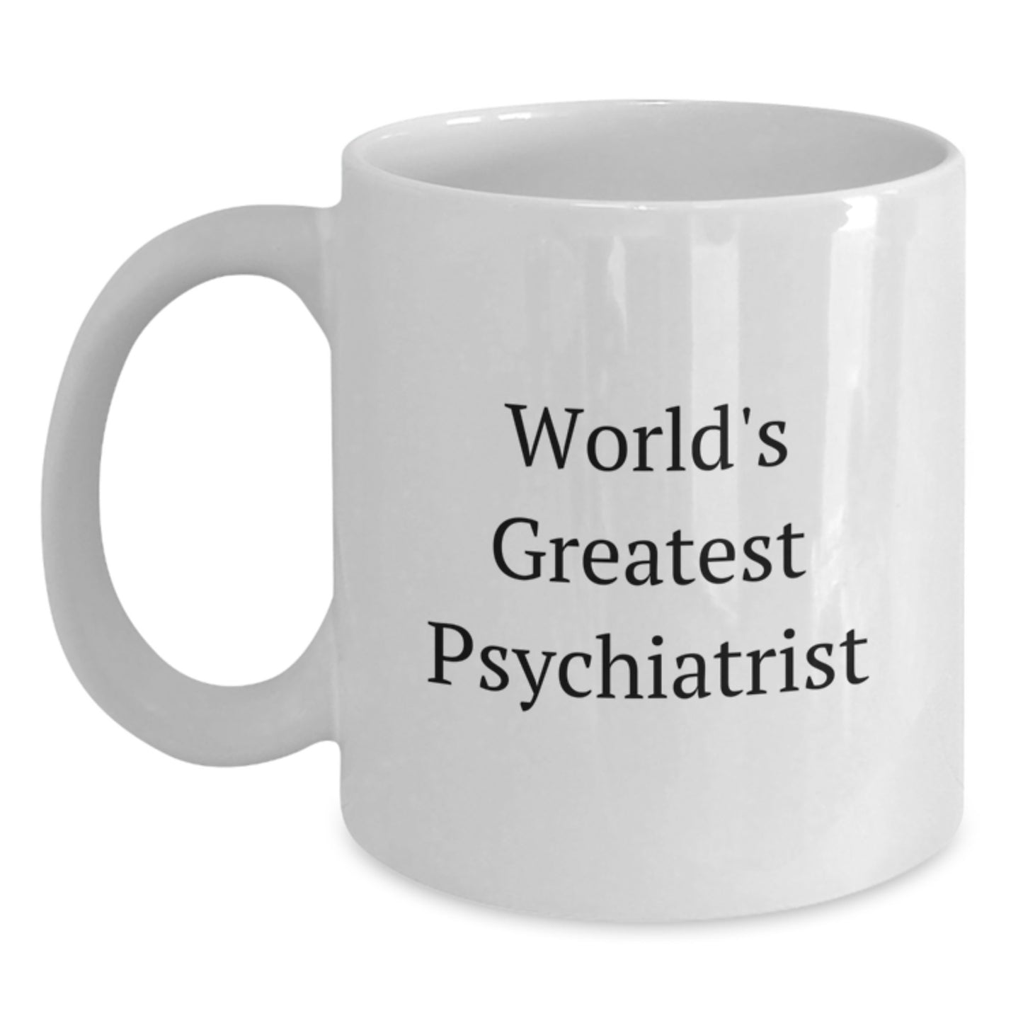 Funny World's Greatest Psychiatrist Gifts for Graduation White Coffee Mug, Perfect for Men, Women or Coworkers - Main