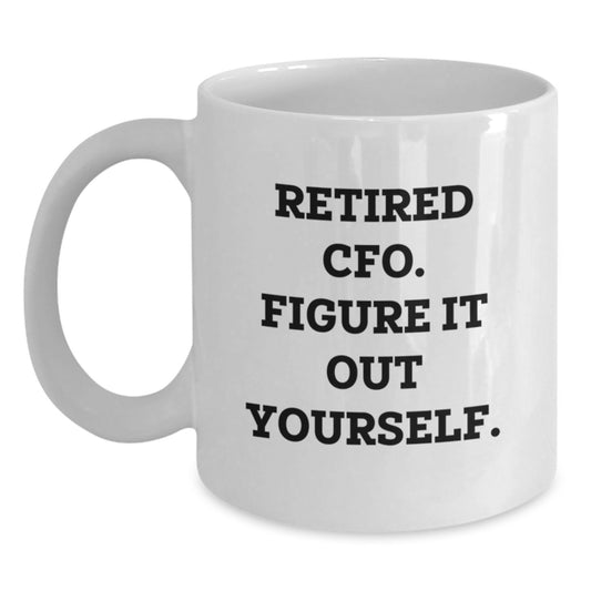 Funny CFO White Coffee Mug Gifts from Friends for Men Women Coworkers Family - Retired Cfo Quote Inspired, Perfect for Christmas Unique Gifts - Main