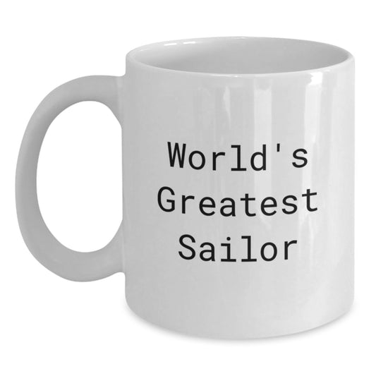 World's Greatest Sailor Funny Quote White Coffee Mug Gifts from Men to Sailor Friends - Main