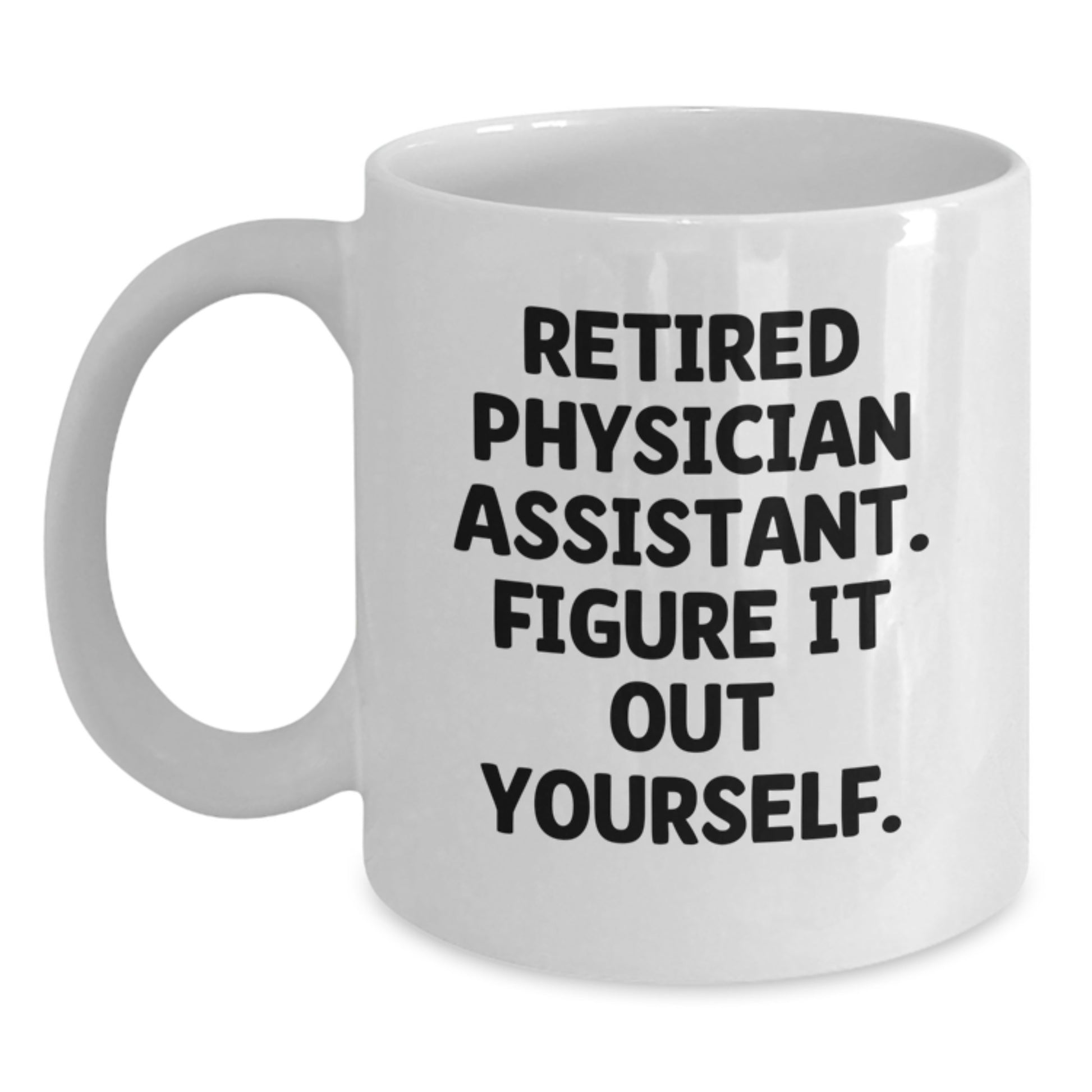 Gifts from Friends for Physician Assistant - Funny Quote, White Coffee Mug - Perfect for Christmas Unique Gifts - Main