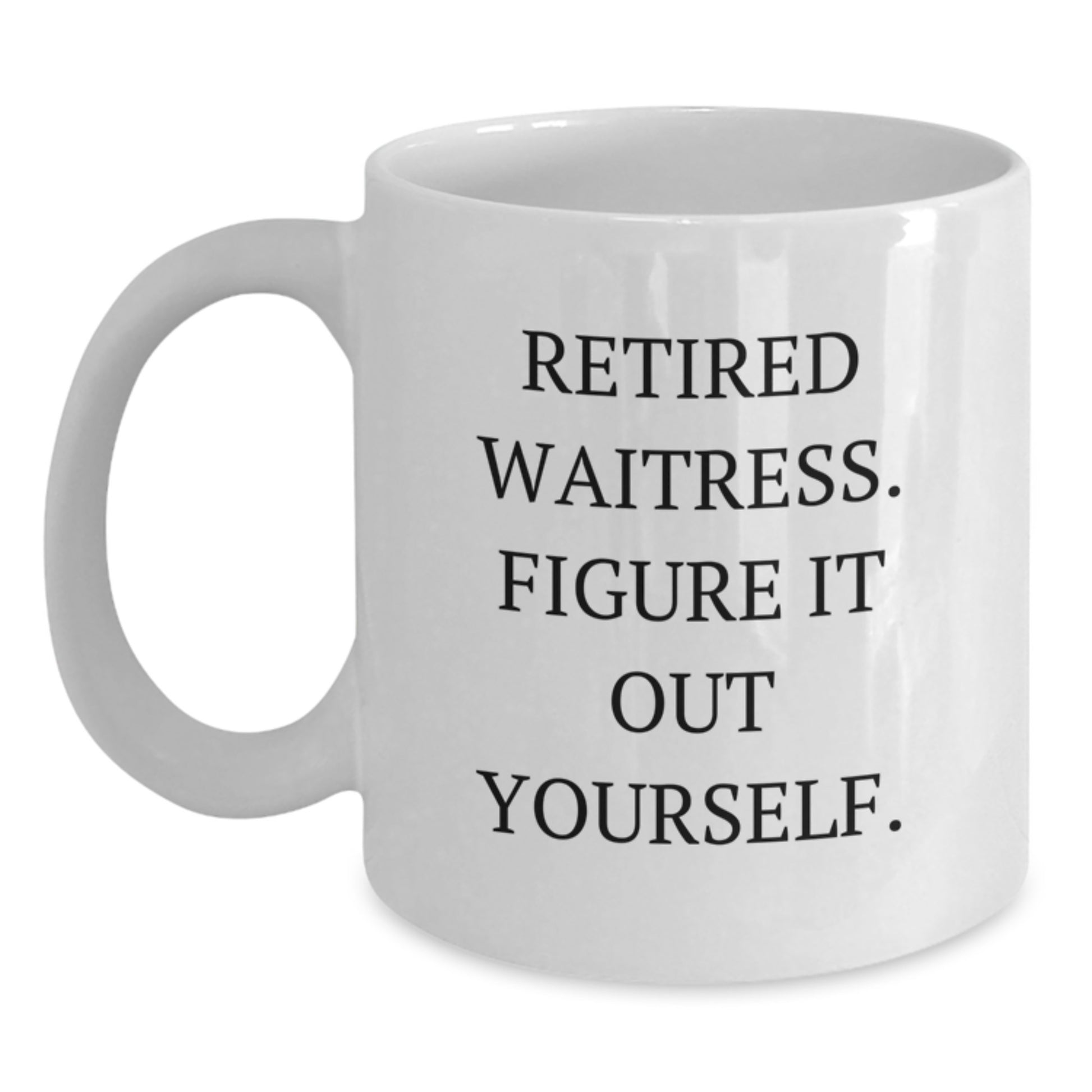 Funny Waitress Gifts for Waitress from Friends, White Coffee Mugs for Christmas Unique Gifts, Retired Waitress Figure It Out Yourself Mugs - Main