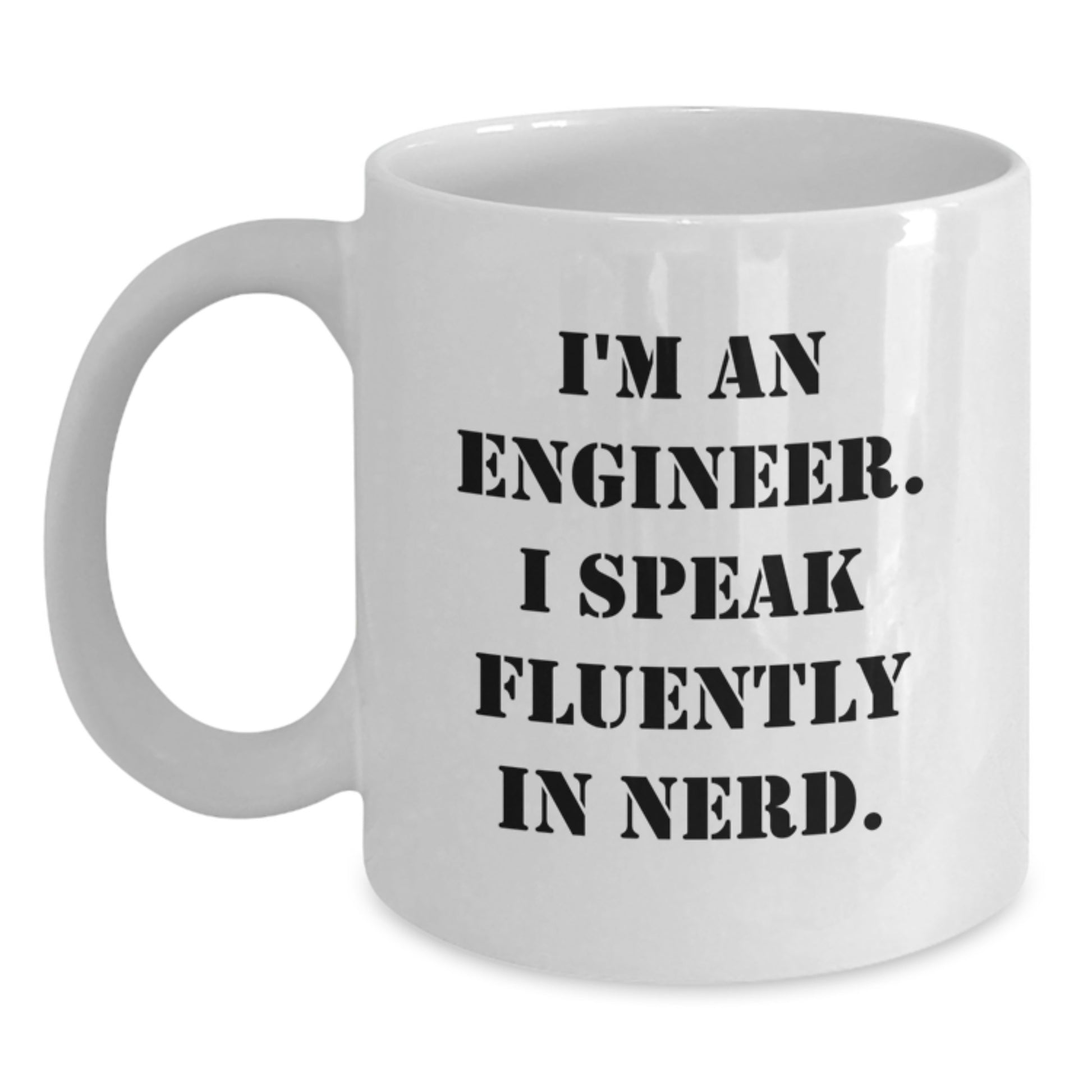 Christmas Unique Gifts for Engineer Friends Funny White Coffee Mug with I'm An Engineer. I Speak Fluently In genius. Quote from Friends or Coworkers - Main