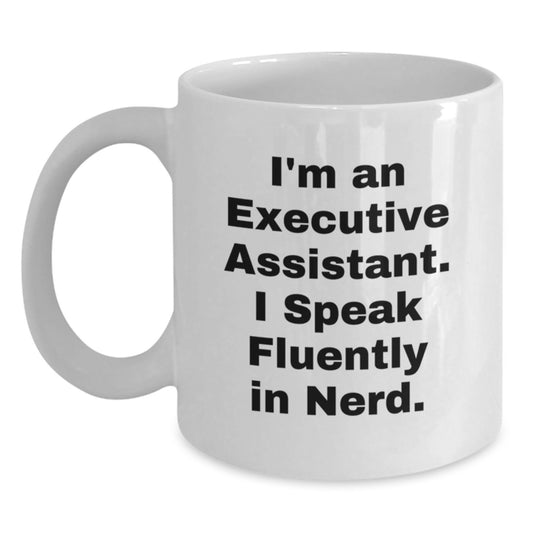 Funny Executive Assistant Gifts, White Coffee Mug with 'I'm An Executive Assistant. I Speak Fluently In genius.' Quote, Perfect for Coworkers and Friends, Christmas Unique Presents - Main