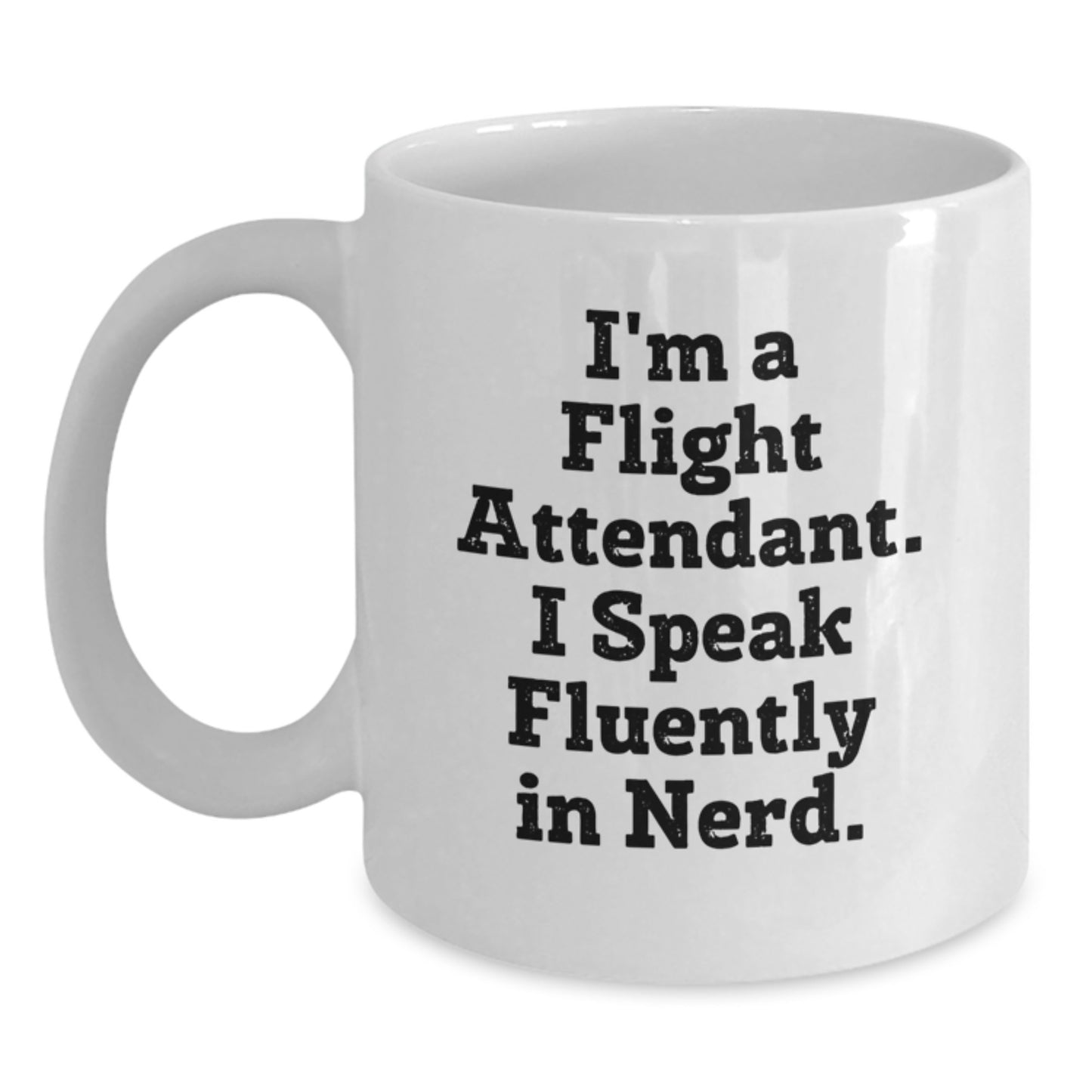Funny Flight Attendant Gifts from Friends to Coworkers, White Coffee Mug, Perfect for Christmas Unique Presents for Flight Attendant, I'm A Flight Attendant. I Speak Fluently In genius. - Main